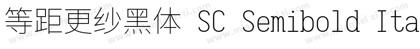 等距更纱黑体 SC Semibold Italic生成器字体转换